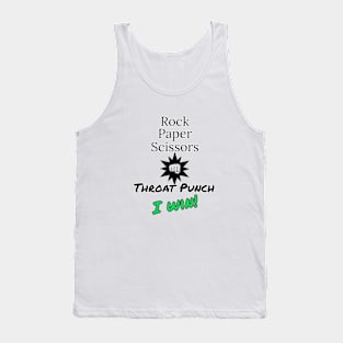 Rock, Paper, Scissors, Throat Punch - I win! Tank Top